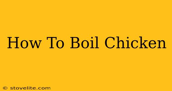 How To Boil Chicken