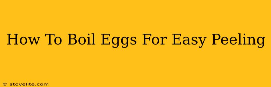 How To Boil Eggs For Easy Peeling