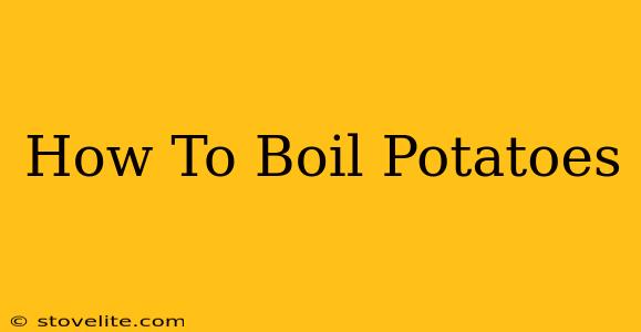 How To Boil Potatoes