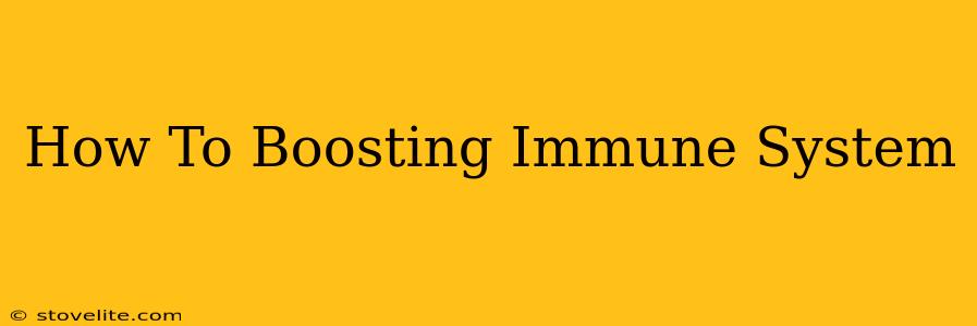 How To Boosting Immune System