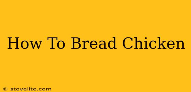 How To Bread Chicken