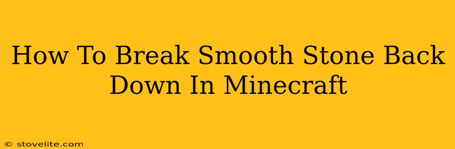 How To Break Smooth Stone Back Down In Minecraft