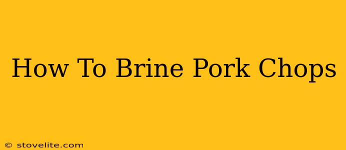 How To Brine Pork Chops