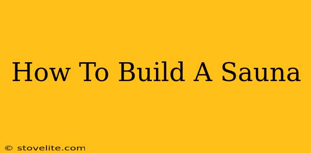 How To Build A Sauna