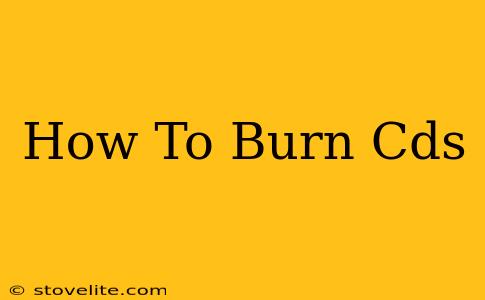 How To Burn Cds