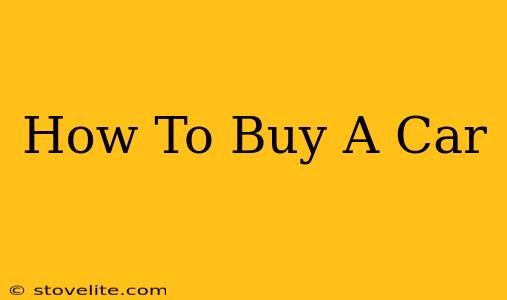 How To Buy A Car