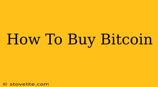 How To Buy Bitcoin