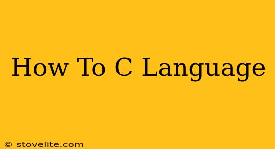 How To C Language