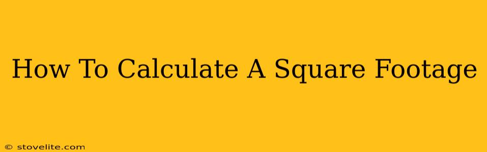 How To Calculate A Square Footage