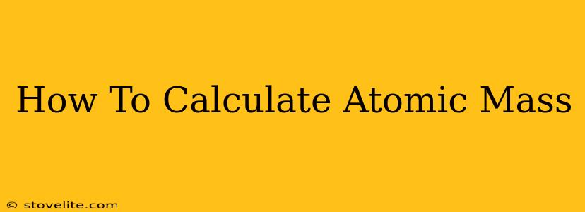 How To Calculate Atomic Mass