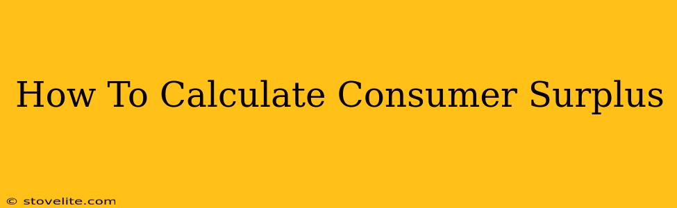 How To Calculate Consumer Surplus