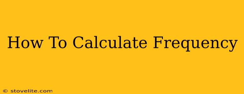 How To Calculate Frequency