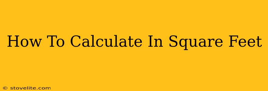 How To Calculate In Square Feet