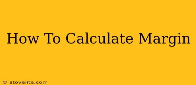 How To Calculate Margin