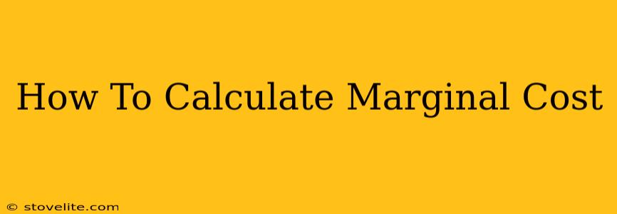 How To Calculate Marginal Cost