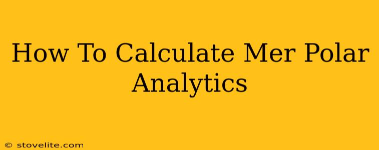 How To Calculate Mer Polar Analytics