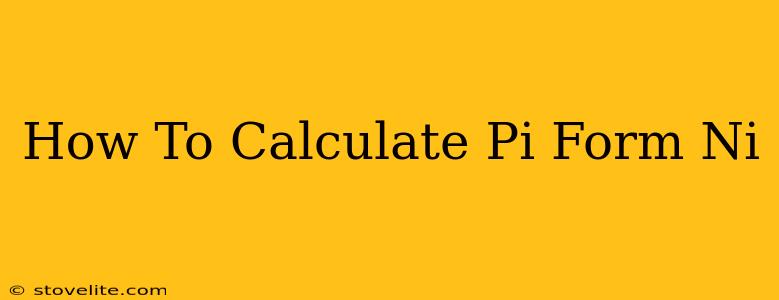 How To Calculate Pi Form Ni