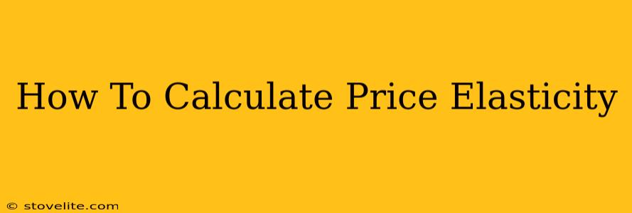 How To Calculate Price Elasticity