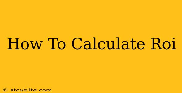 How To Calculate Roi