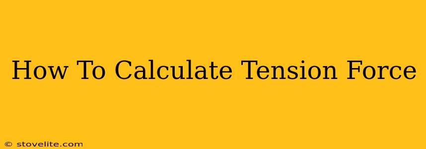 How To Calculate Tension Force