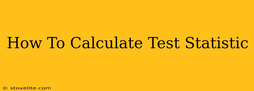 How To Calculate Test Statistic