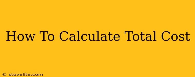 How To Calculate Total Cost