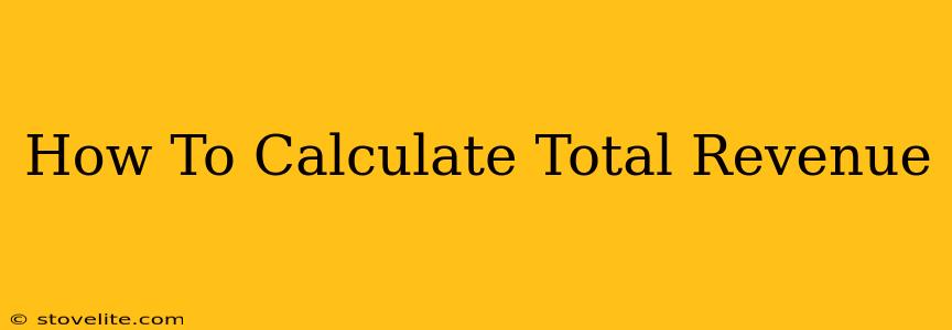 How To Calculate Total Revenue