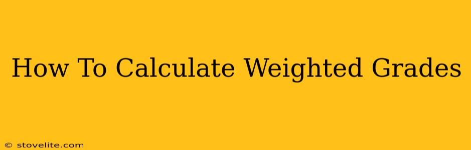 How To Calculate Weighted Grades