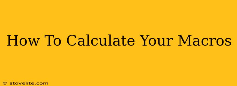 How To Calculate Your Macros