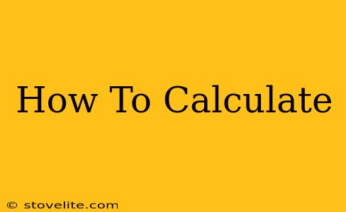 How To Calculate