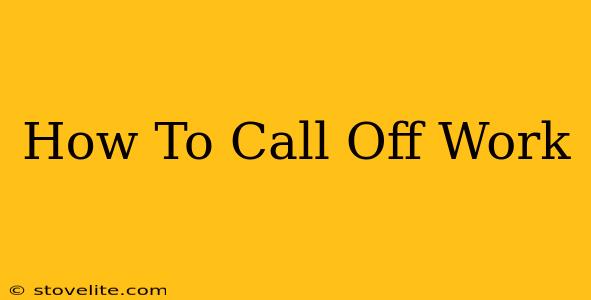 How To Call Off Work