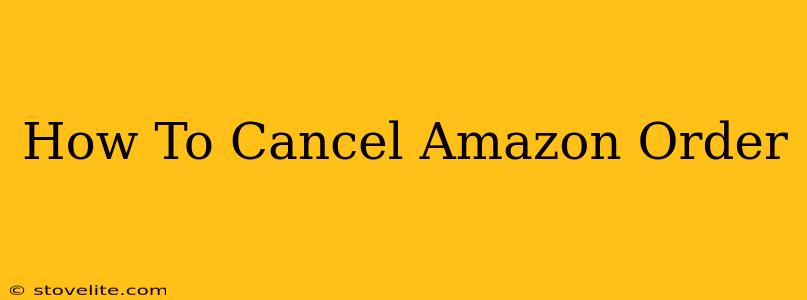 How To Cancel Amazon Order