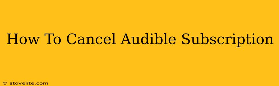 How To Cancel Audible Subscription