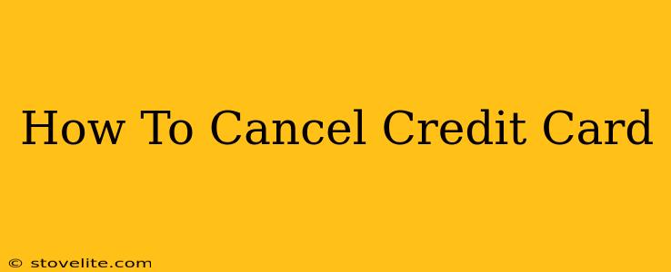 How To Cancel Credit Card