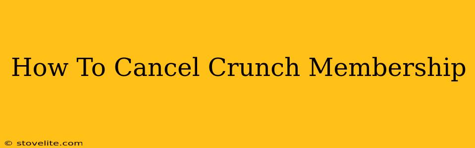 How To Cancel Crunch Membership