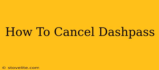 How To Cancel Dashpass