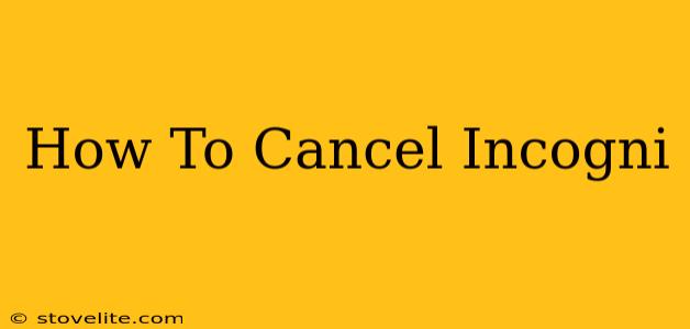 How To Cancel Incogni