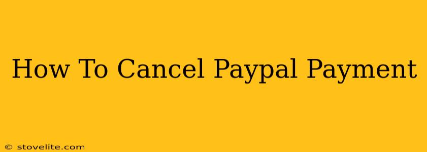 How To Cancel Paypal Payment