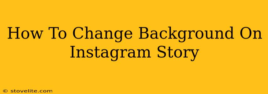 How To Change Background On Instagram Story