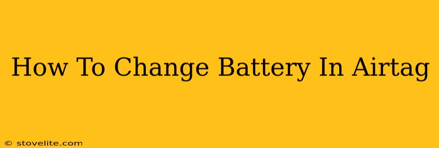 How To Change Battery In Airtag