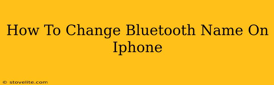 How To Change Bluetooth Name On Iphone