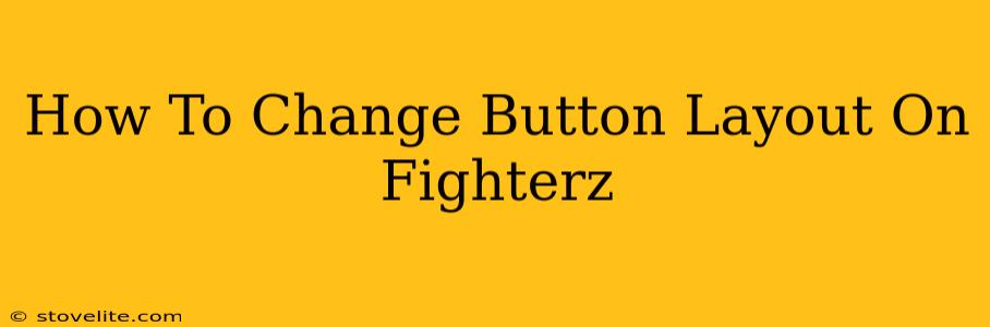 How To Change Button Layout On Fighterz