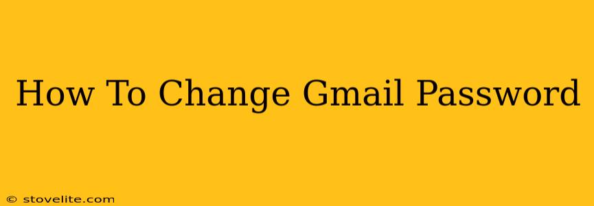 How To Change Gmail Password