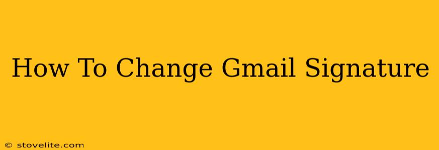 How To Change Gmail Signature