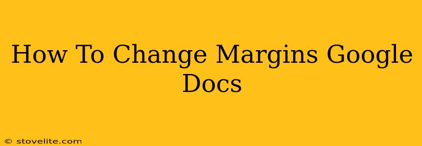 How To Change Margins Google Docs