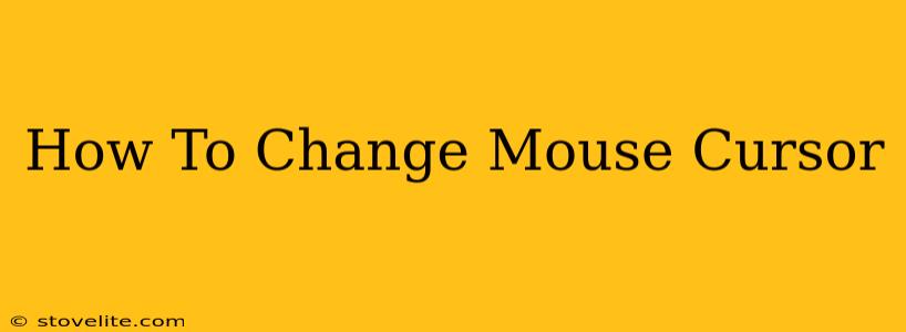 How To Change Mouse Cursor