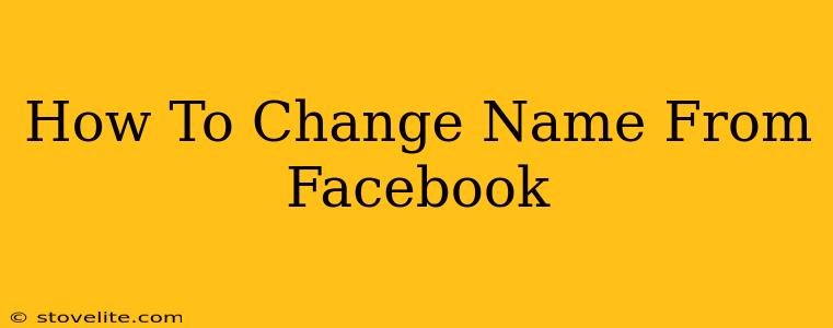 How To Change Name From Facebook