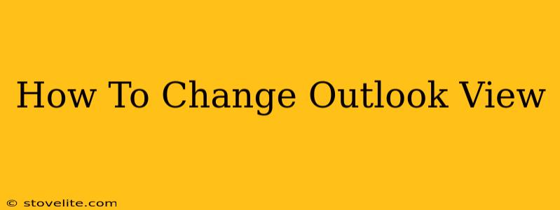 How To Change Outlook View