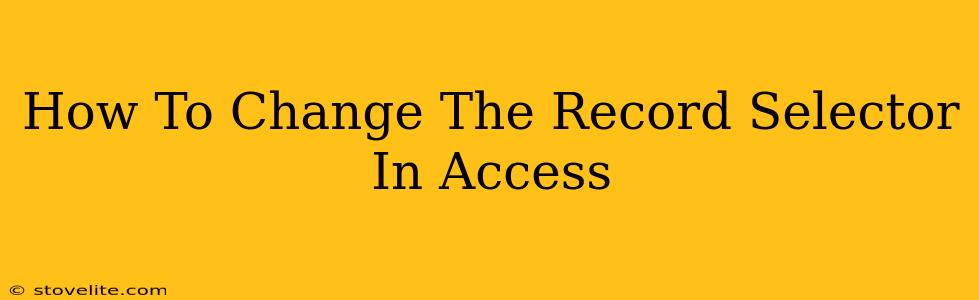 How To Change The Record Selector In Access