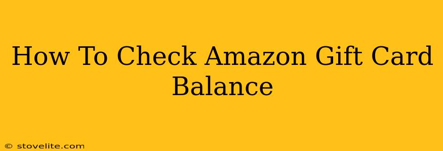 How To Check Amazon Gift Card Balance